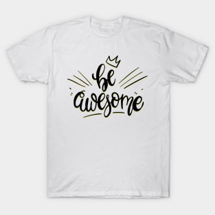 Be Awesome Crown Shirt T-Shirt